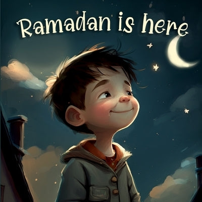 Ramadan is Here: Discovering Ramadan and Islamic Culture (Islamic books for kids) by Stanly, Tex