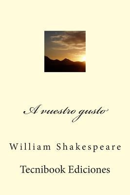 A Vuestro Gusto by Shakespeare, William