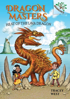 Heat of the Lava Dragon: A Branches Book (Dragon Masters #18): Volume 18 by West, Tracey