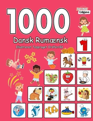 1000 Dansk Rumænsk Illustreret Tosproget Ordforråd (Sort-Hvid Udgave): Danish Romanian language learning by Andersen, Laura