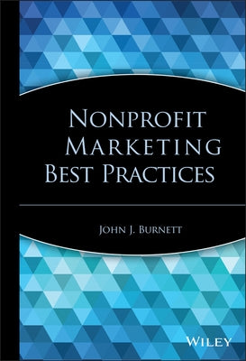 Nonprofit Marketing Best Practices by Burnett, John J.