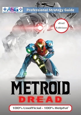 Metroid Dread Strategy Guide (2nd Edition - Full Color): 100% Unofficial - 100% Helpful Walkthrough by Guides, Alpha Strategy