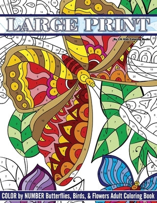 Large Print Color By Number Butterflies, Birds, and Flowers Adult Coloring Book by Coloring Books, Lilt Kids