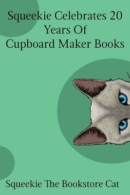 Squeekie Celebrates 20 Years of the Cupboard Maker Books by The Bookstore Cat, Squeekie