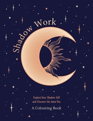 Shadow Work: A Colouring Book: Explore Your Shadow Self and Discover the Inner You by Welbeck