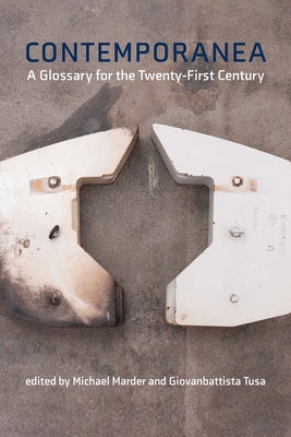 Contemporanea: A Glossary for the Twenty-First Century by Marder, Michael