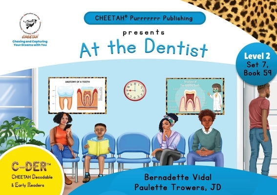 C-DER (CHEETAH Decodable Early Readers, Set 7, Book 59, At the Dentist by Trowers-Lawrence, Jd Paulette