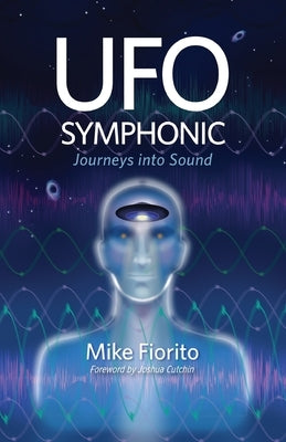 UFO Symphonic: Journeys into Sound by Fiorito, Mike