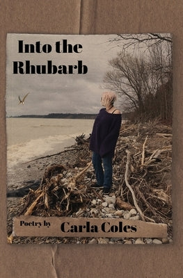 Into the Rhubarb by Coles, Carla