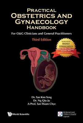 Practical Obstetrics and Gynaecology Handbook for O&g Clinicians and General Practitioners (Third Edition) by Tan, Thiam Chye