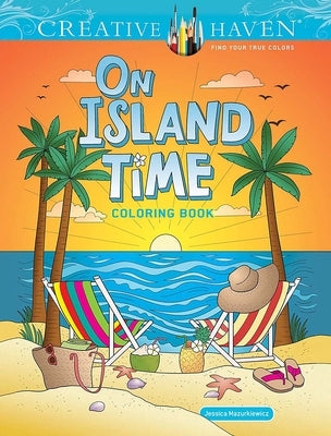 Creative Haven on Island Time Coloring Book by Mazurkiewicz, Jessica