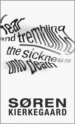Fear and Trembling and the Sickness Unto Death by Kierkegaard, S&#195;&#184;ren