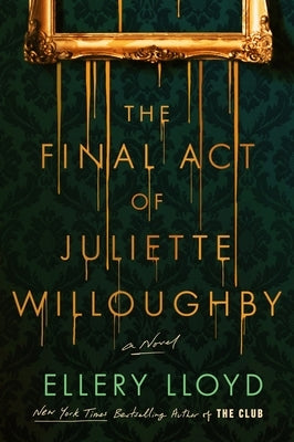 The Final Act of Juliette Willoughby by Lloyd, Ellery