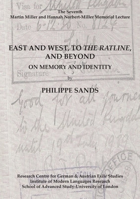 East and West, to The Ratline, and Beyond: On Memory and Identity by Sands, Philippe