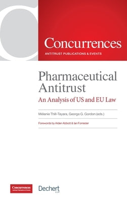 Pharmaceutical Antitrust: An Analysis of US and EU Law by Thill-Tayara, M&#233;lanie