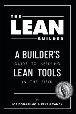 The Lean Builder: A Builder's Guide to Applying Lean Tools in the Field by Donarumo, Joe