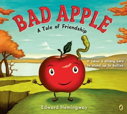 Bad Apple: A Tale of Friendship by Hemingway, Edward