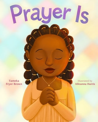 Prayer Is by Brown, Tameka Fryer