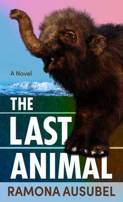 The Last Animal by Ausubel, Ramona