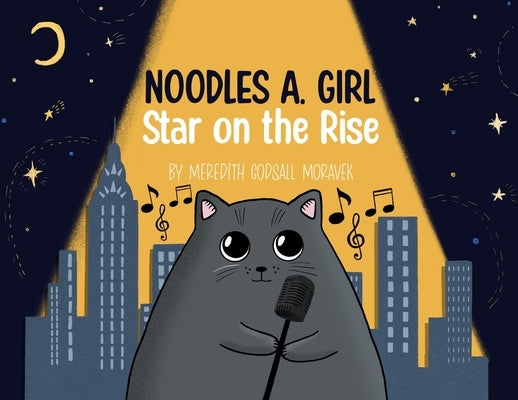 Noodles A. Girl: Star on the Rise: Star on the Rise by Godsall Moravek, Meredith
