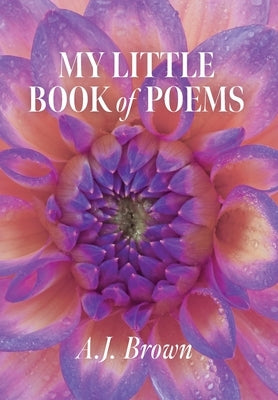 My Little Book of Poems by Brown, A. J.