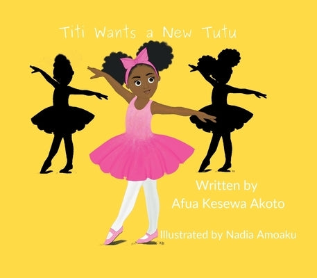 Titi Wants a New Tutu by Akoto, Afua Kesewa