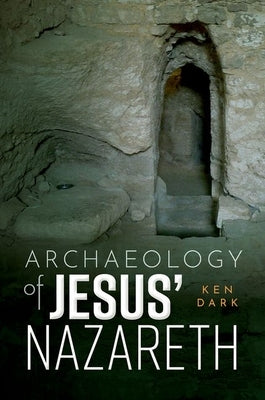 Archaeology of Jesus' Nazareth by Dark, Ken