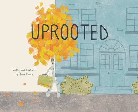 Uprooted by Emory, Janie