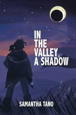 In the Valley, A Shadow by Tano, Samantha