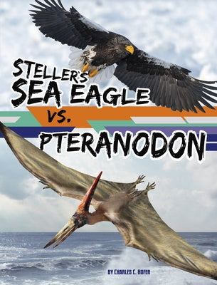 Steller's Sea Eagle vs. Pteranodon by Hofer, Charles C.