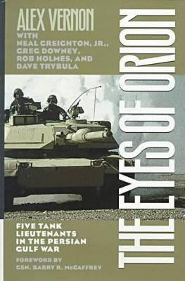 The Eyes of Orion: Five Tank Lieutenants in the Persian Gulf War by Vernon, Alex