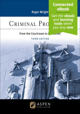 Criminal Procedure: From the Courtroom to the Street [Connected Ebook] by Wright, Roger