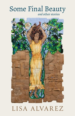 Some Final Beauty and Other Stories by Alvarez, Lisa