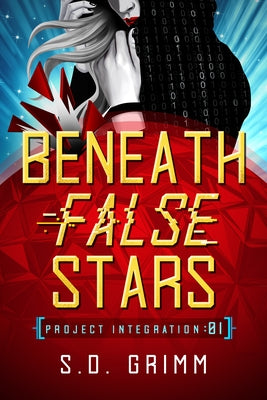 Beneath False Stars: Volume 1 by Grimm, S. D.