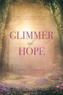 Glimmer of Hope: Sequel to Bethel by Chamberlain, Tabbie