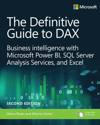 The Definitive Guide to Dax: Business Intelligence for Microsoft Power Bi, SQL Server Analysis Services, and Excel by Russo, Marco