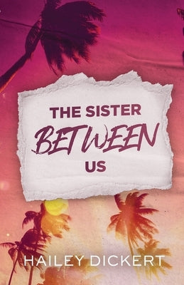 The Sister Between Us by Dickert, Hailey