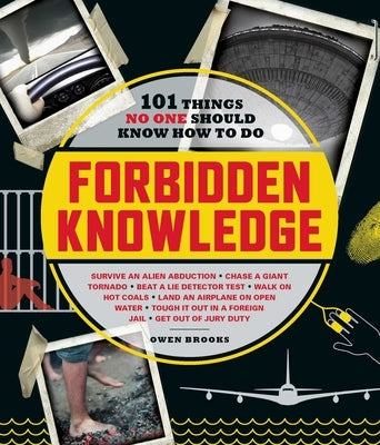 Forbidden Knowledge: 101 Things No One Should Know How to Do by Brooks, Owen