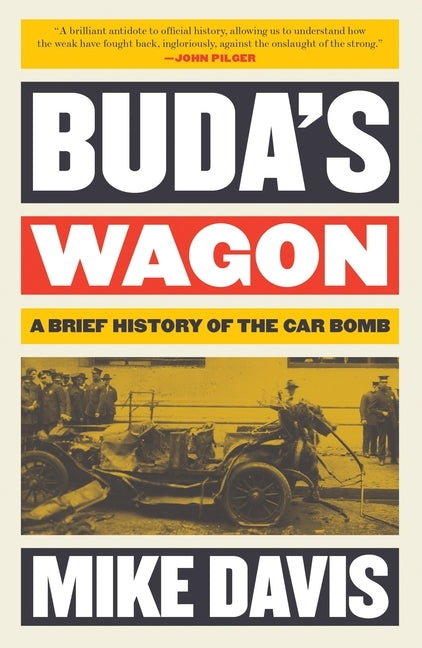 Buda's Wagon: A Brief History of the Car Bomb by Davis, Mike