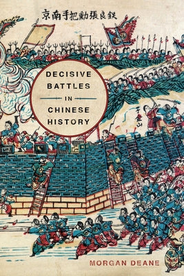 Decisive Battles in Chinese History by Deane, Morgan