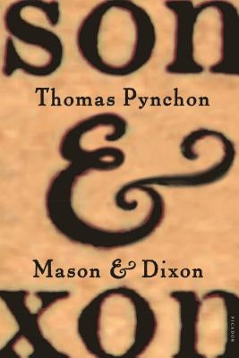 Mason & Dixon by Pynchon, Thomas