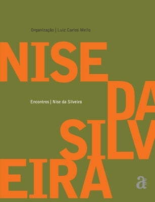 Nise da Silveira - Encontros by Silveira, Nise Da