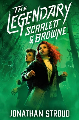 The Legendary Scarlett and Browne by Stroud, Jonathan