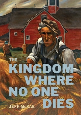 The Kingdom Where No One Dies by McRae, Jeff