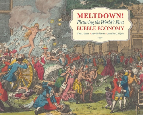 Meltdown!: Picturing the World's First Bubble Economy by Dubin, Nina