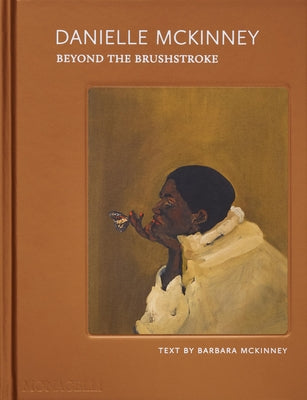 Danielle McKinney: Beyond the Brushstroke by McKinney, Danielle