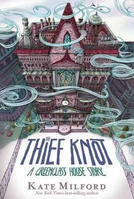 The Thief Knot: A Greenglass House Story, Book 3 by Milford, Kate