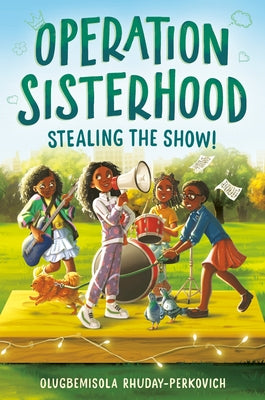 Operation Sisterhood: Stealing the Show! by Rhuday-Perkovich, Olugbemisola