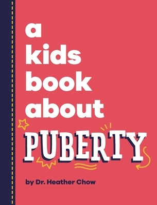 A Kids Book About Puberty by Chow, Heather