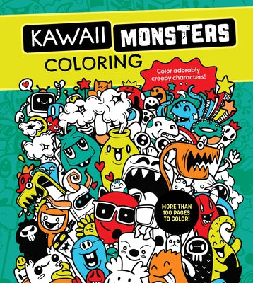 Kawaii Monsters Coloring Book: Color Adorably Creepy Characters - More Than 100 Pages to Color! by Editors of Chartwell Books